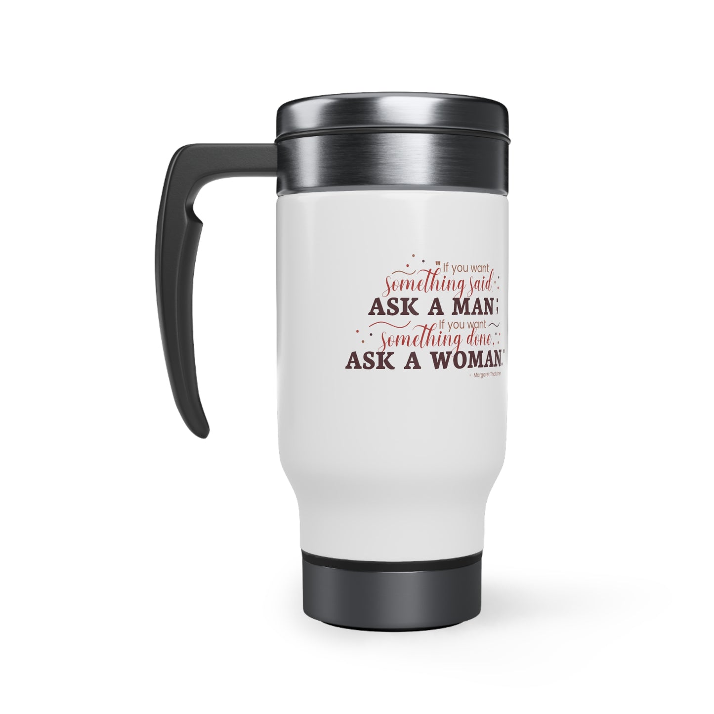 Ask A Woman Stainless Steel Travel Mug with Handle