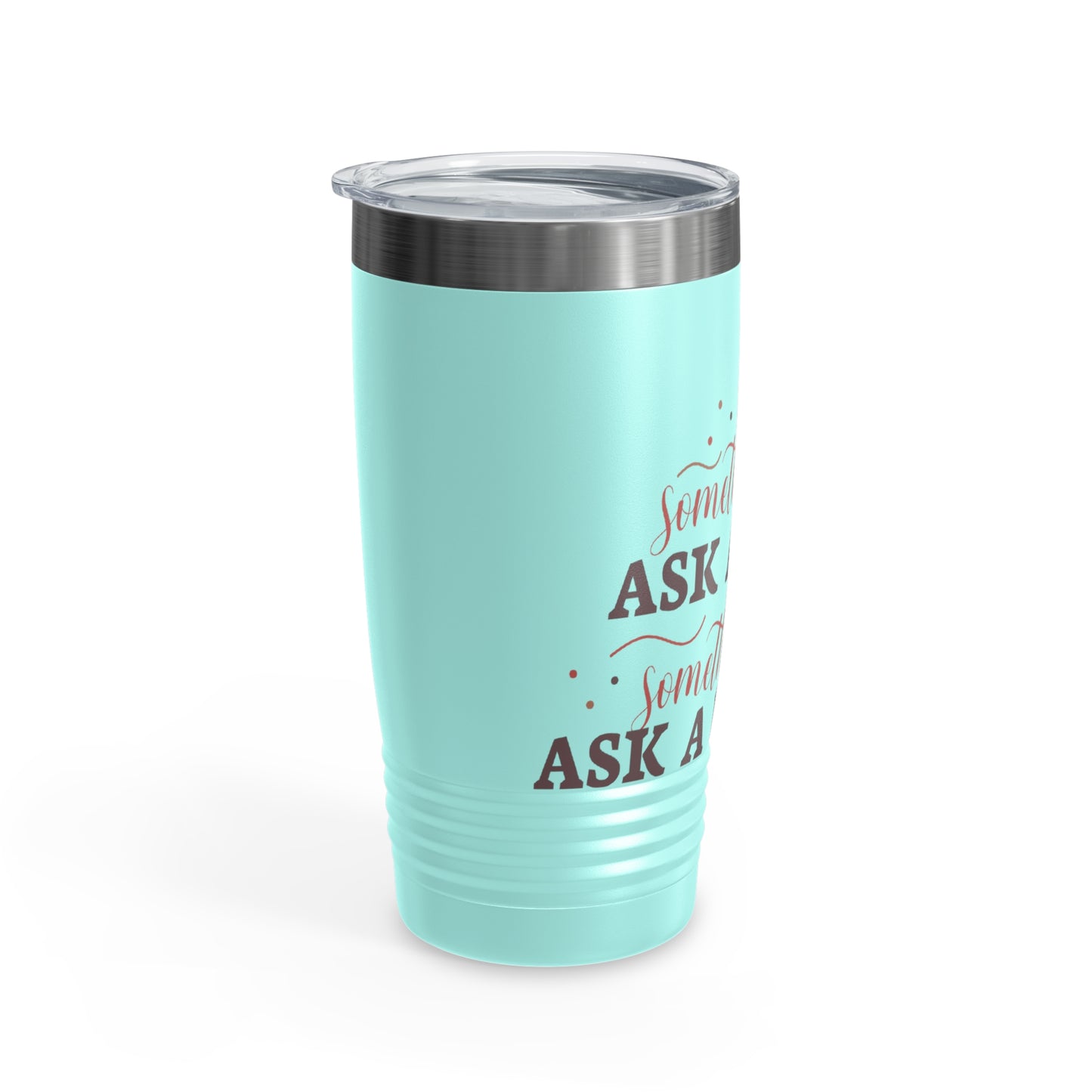 Ask a Woman 20oz Ringneck Tumbler