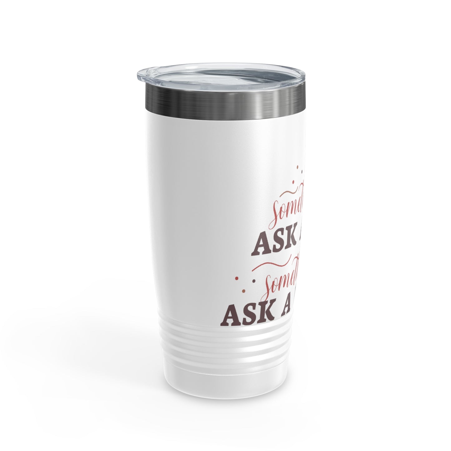 Ask a Woman 20oz Ringneck Tumbler